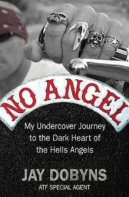 No Angel: My Undercover Journey to the Dark Heart of the Hells Angels
