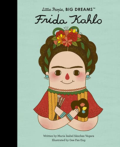 Frida Kahlo: Volume 2 (Little People, Big Dreams)
