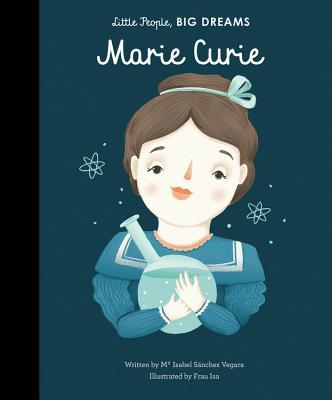 MARIE CURIE: Volume 6 (Little People, BIG DREAMS, Band 6)