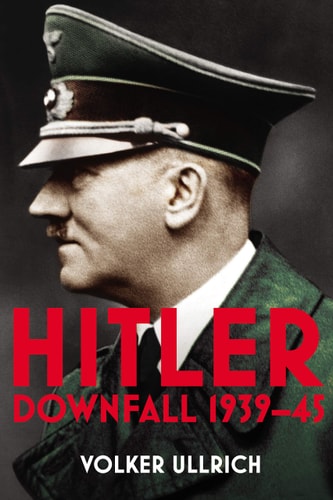Hitler: Volume II: Downfall 1939-45 (Hitler Biographies)
