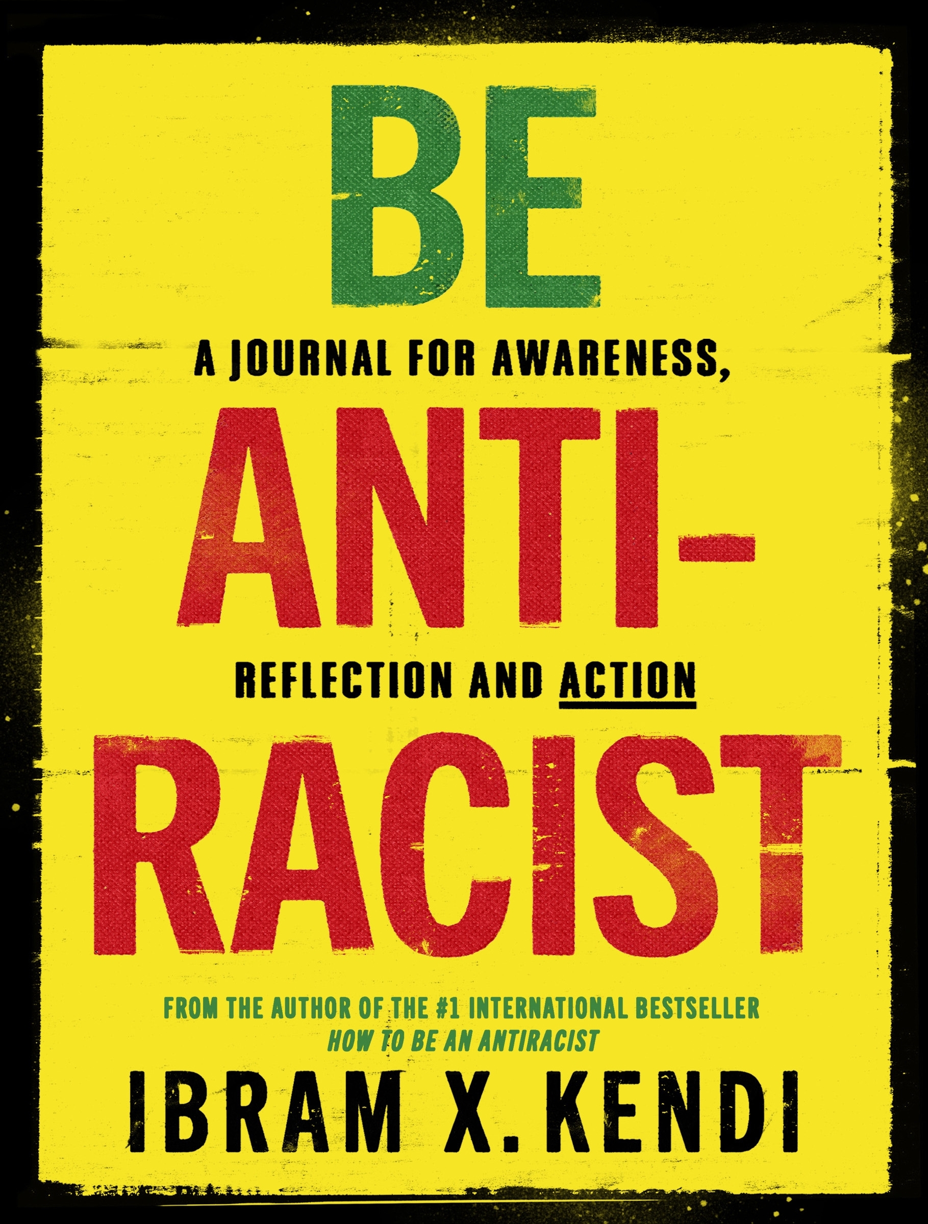 Be Antiracist: A Journal for Awareness, Reflection and Action