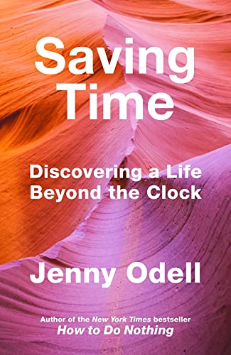 Saving Time: Discovering a Life Beyond the Clock (THE NEW YORK TIMES BESTSELLER)