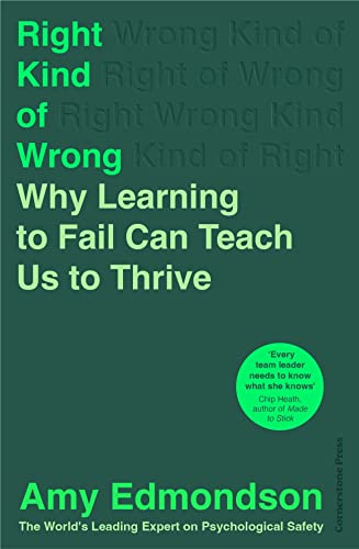 Right Kind of Wrong: Why Learning to Fail Can Teach Us to Thrive