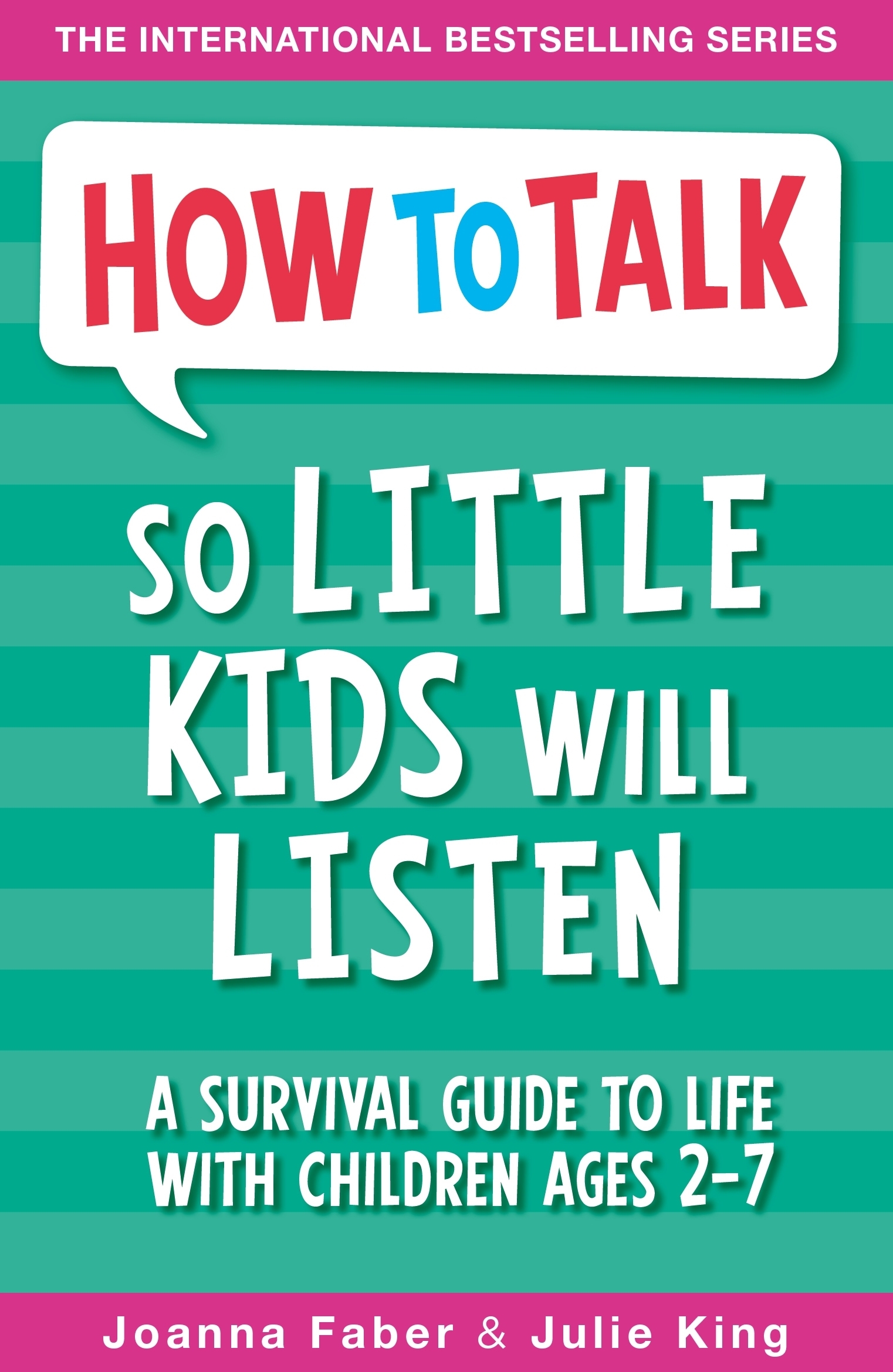 How to Talk so Little Kids Will Listen: A Survival Guide to Life with Children Ages 2-7