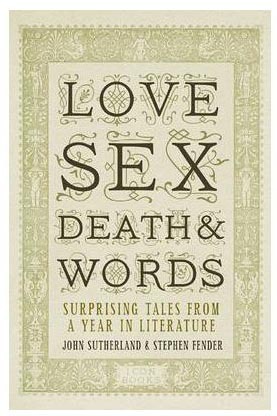 Love, Sex, Death and Words: Surprising Tales From a Year in Literature