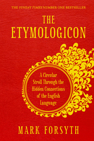 The Etymologicon: A Circular Stroll Through the Hidden Connections of the English Language