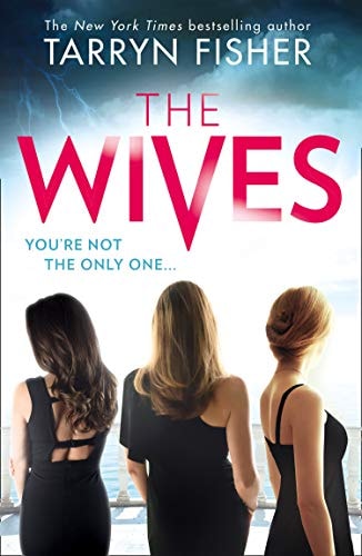 The Wives: A sexy, twisty domestic psychological thriller from the Sunday Times bestselling author of Never Never