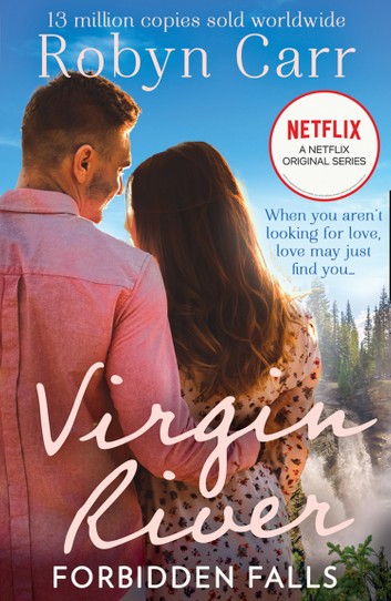 Forbidden Falls: The unmissable bestselling romance and the story behind the hit Netflix show. Season 5 is out now! (A Virgin River Novel)