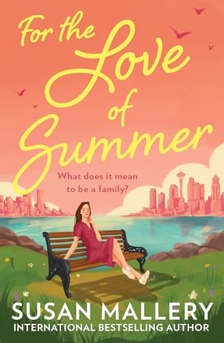 For The Love Of Summer: The brand new heartwarming story of family love and finding friendship in unlikely places from New York Times bestselling author Susan Mallery.