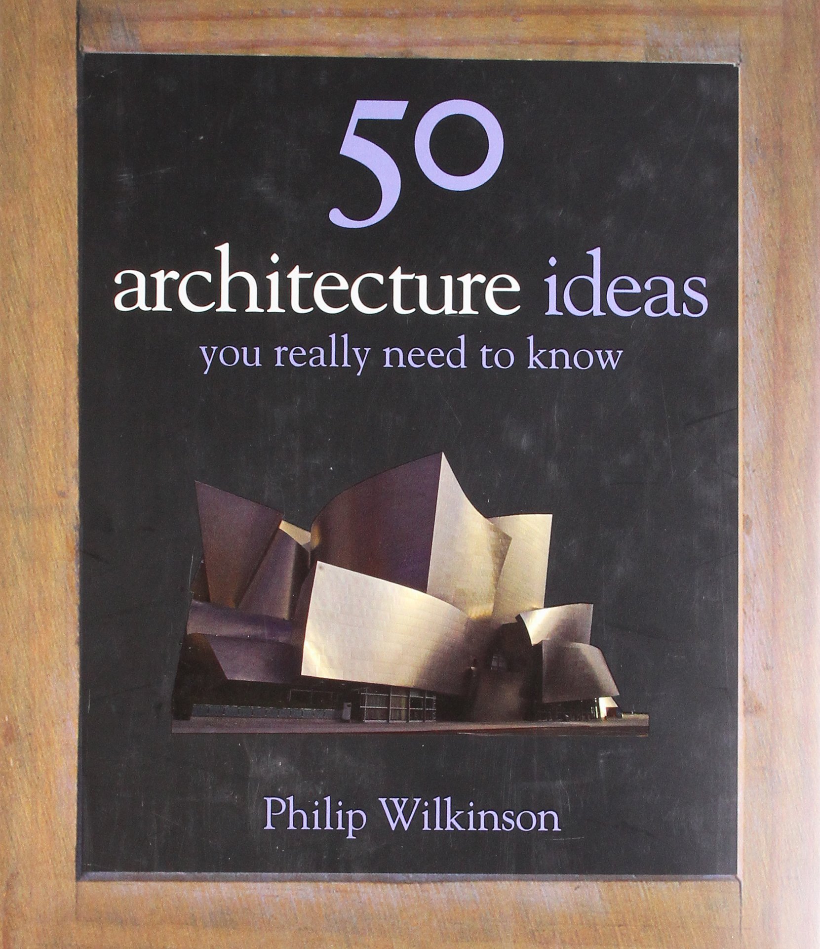 50 Architecture Ideas You Really Need to Know (50 Ideas You Really Need to Know series)
