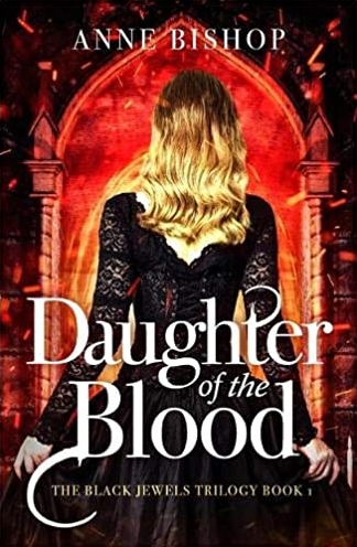 Daughter of the Blood: the gripping bestselling dark fantasy novel you won't want to miss (The Black Jewels Trilogy)