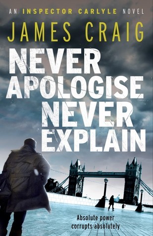 Never Apologise, Never Explain (Inspector Carlyle)