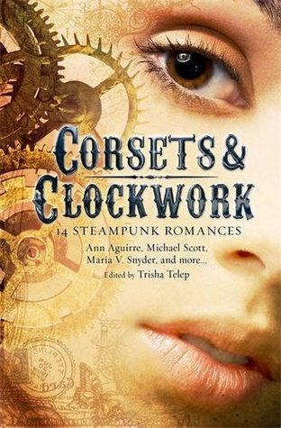 Corsets & Clockwork: 13 Steampunk Romances (Mammoth Books)