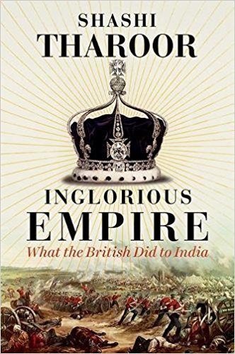 Tharoor, S: Inglorious Empire: What the British Did to India