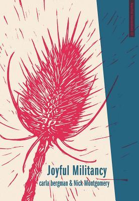 Joyful Militancy: Building Thriving Resistance in Toxic Times (Anarchist Interventions, Band 7)