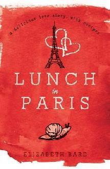 Bard, E: Lunch in Paris: A Delicious Love Story, With Recipes