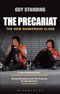The Precariat: The New Dangerous Class