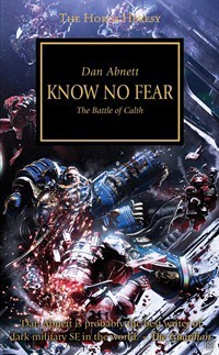 Horus Heresy: Know No Fear: The Battle of Calth (The Horus Heresy, Band 19)