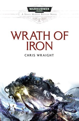 Wrath of Iron (Warhammer 40,000: A Space Marine Battles, Band 9)