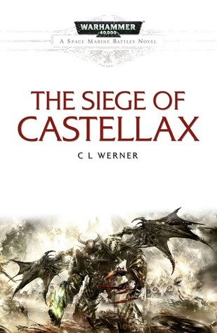 The Siege of Castellax (Space Marine Battles, Band 10)