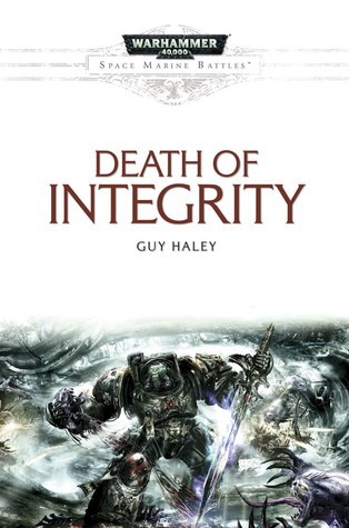 The Death of Integrity (Space Marine Battles, Band 13)