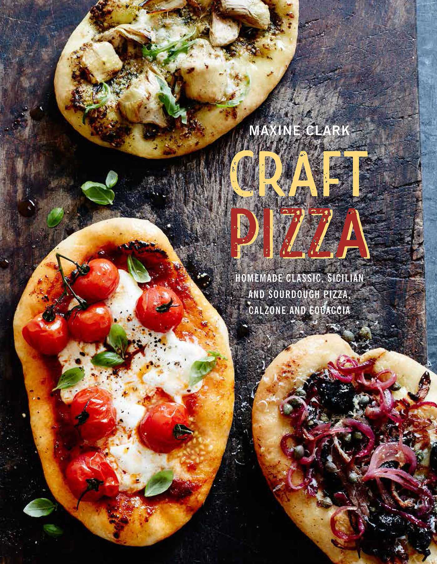 Craft Pizza: Homemade Classic, Sicilian and Sourdough Pizza, Calzone and Focaccia