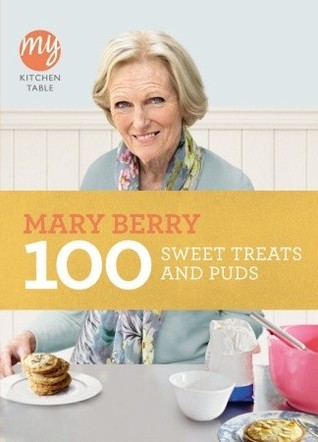 My Kitchen Table: 100 Sweet Treats and Puds (My Kitchen, 8)