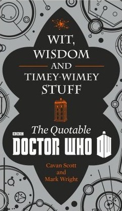 Doctor Who: Wit, Wisdom and Timey Wimey Stuff – The Quotable Doctor Who