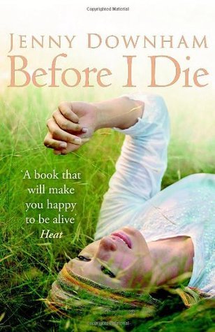 Before I Die: Winner of the Branford Boase Award 2008 and shortlisted for the Guardian Children's Fiction Prize