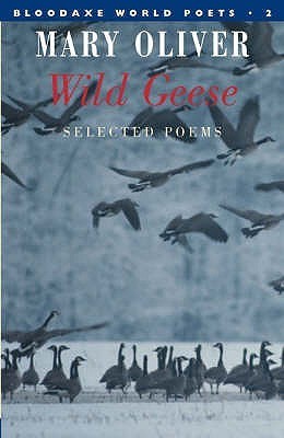 Wild Geese: Selected Poems (Bloodaxe World Poets S., No. 2)