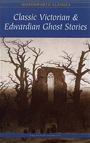 Classic Victorian & Edwardian Ghost Stories (Wordsworth Classics)