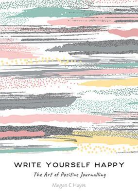 Write Yourself Happy: The Art of Positive Journalling