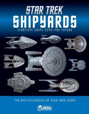 Star Trek Shipyards Star Trek Starships: 2294 to the Future The Encyclopedia of Starfleet Ships: Starfleet Starships 2294 The Future