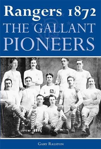 Rangers 1872: The Gallant Pioneers