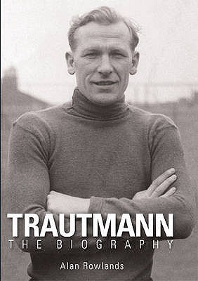 Trautmann: The Biography