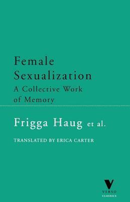Female Sexualization: A Collective Work of Memory (Verso Classsic)