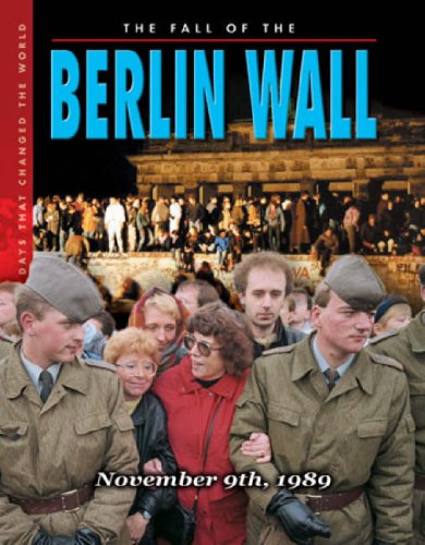 The Fall Of The Berlin Wall: November 9th, 1989 (Days That Changed the World S.)