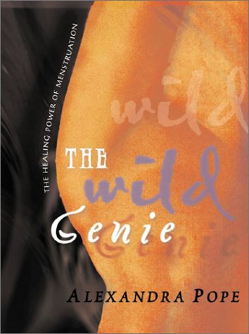 The Wild Genie: The Healing Power of Menstruation : A Handbook for Self Care