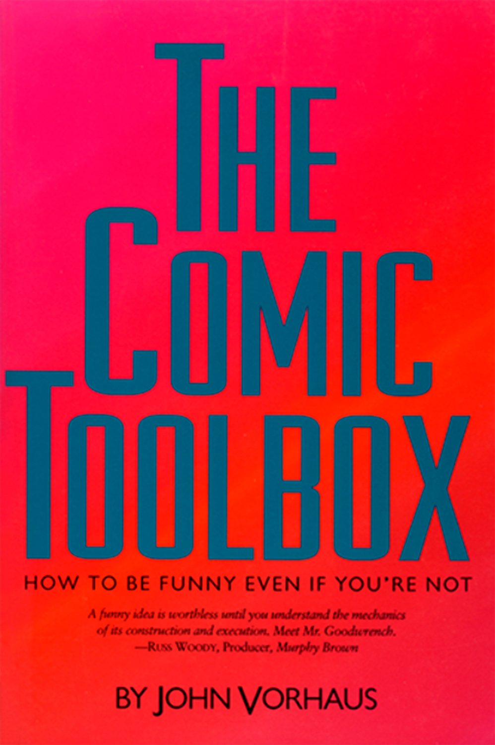 The Comic Toolbox: How to Be Funny Even If You're Not