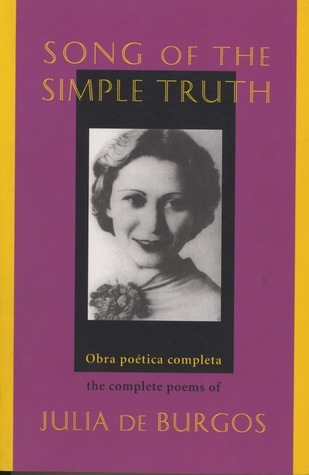 Song of the Simple Truth: The Complete Poems of Julia De Burgos