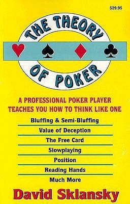 The Theory of Poker: A Professional Poker Player Teaches You How To Think Like One (The Theory of Poker Series, Band 1)