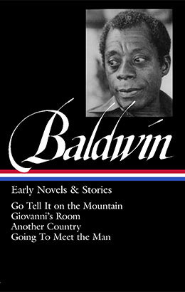 James Baldwin: Early Novels & Stories (LOA #97): Go Tell It on the Mountain / Giovanni's Room / Another Country / Going to Meet the Man (Library of America James Baldwin Edition, Band 2)