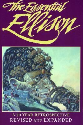 Essential Ellison: A 50 Year Retrospective (Ellison, Harlan)