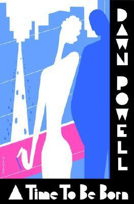 A Time to Be Born: Dawn Powell