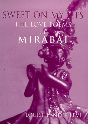 Sweet on my lips: The love poems of Mirabai