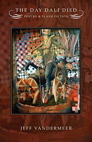 The Day Dali Died: Poetry and Flash Fiction