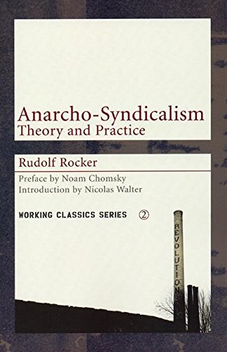 Anarcho-Syndicalism: Theory and Practice (Working Classics, Band 2)