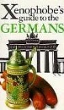 Xenophobe's Guide to the Germans (Xenophobe's Guides)