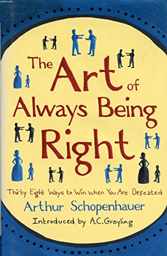 Art of Always Being Right: Thirty Eight Ways to Win When You are Defeated
