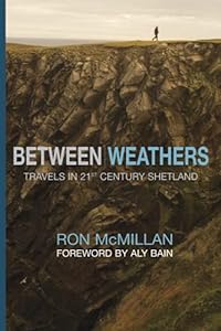 Between Weathers: Travels in 21st Century Shetland (Non-fiction)